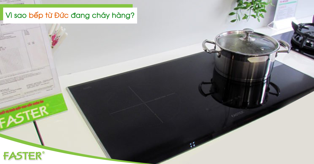 Vì sao bếp từ Đức đang rất được ưa chuộng tại Việt Nam?