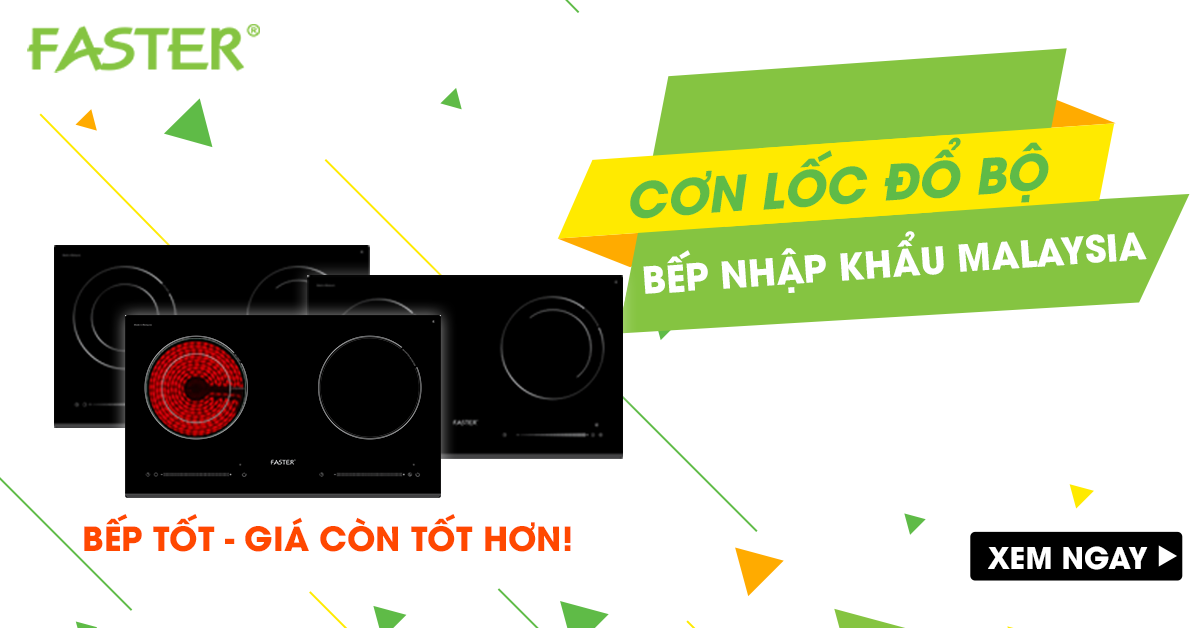 Faster ra mắt dòng bếp nhập khẩu Malaysia: Bếp tốt, giá còn tốt hơn!