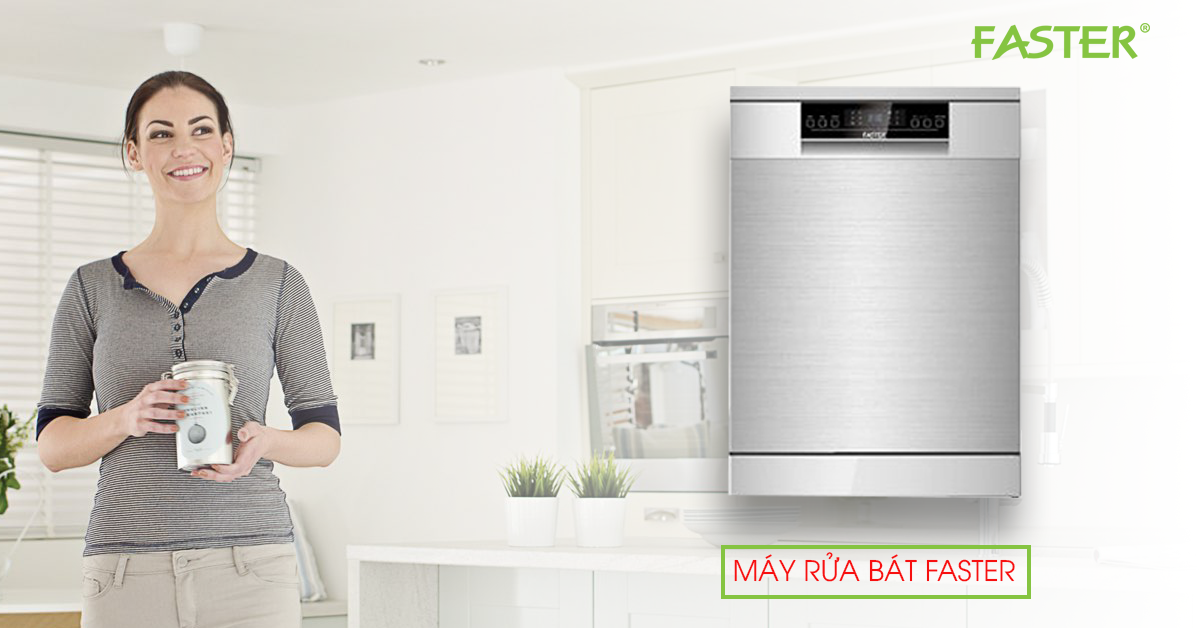 Máy rửa bát Faster: Sản phẩm mà người phụ nữ chắc chắc phải sở hữu