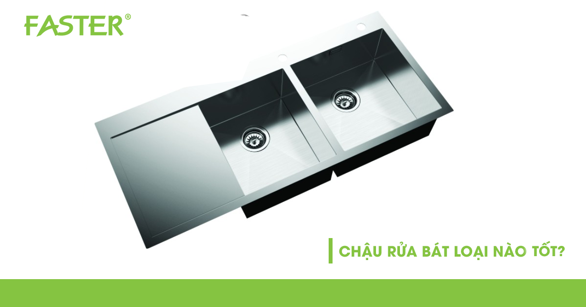 Tổng hợp 5 mẫu chậu rửa bát FASTER tốt nhất hiện nay