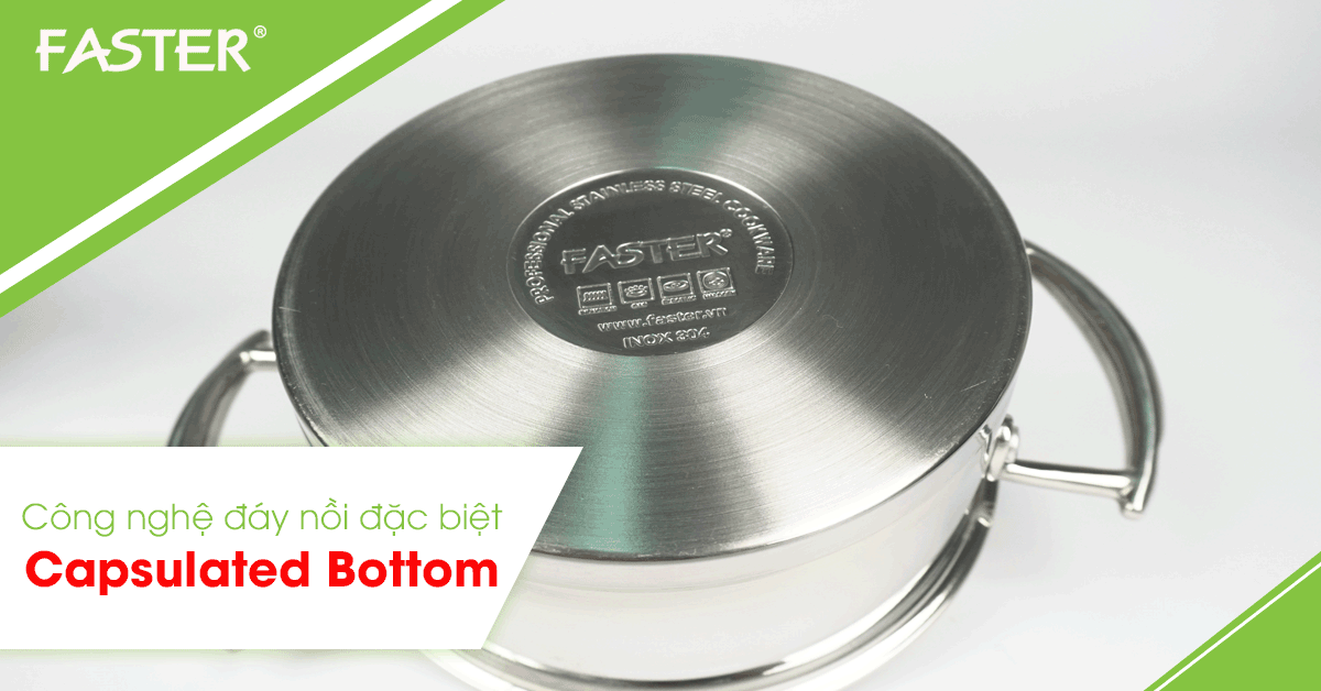 Công nghệ đáy nồi 3 lớp Capsulated Bottom SIÊU CAO CẤP của FASTER
